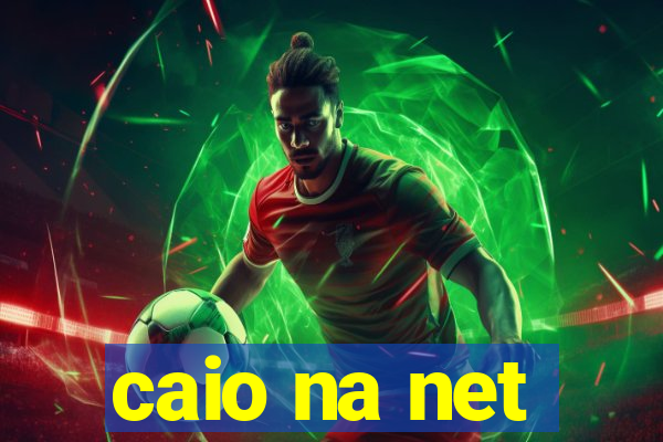 caio na net